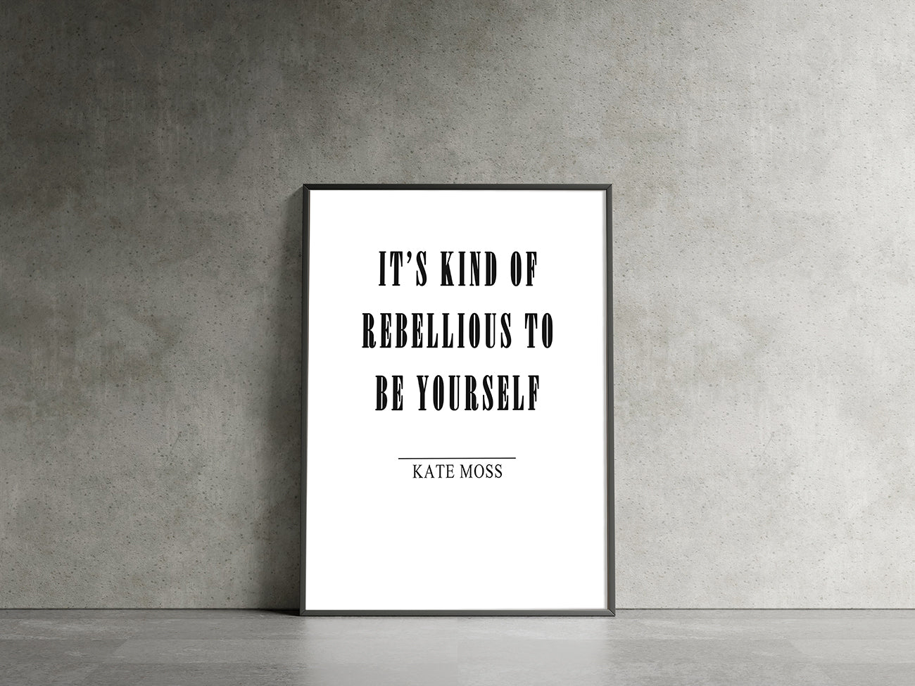 Kate Moss Quote Print