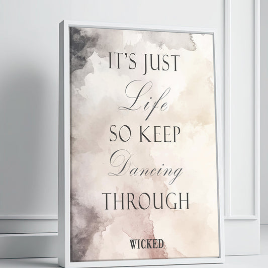 Wicked Dancing Through Life Quote Print