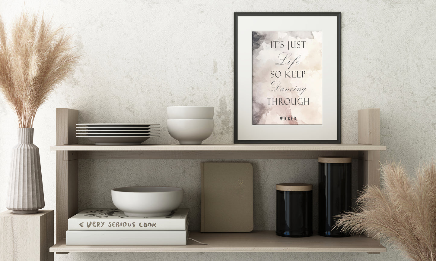 Wicked Dancing Through Life Quote Print